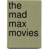 The  Mad Max  Movies by Adrian Martin