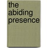 The Abiding Presence door Hugh Martin