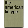 The American Tintype door Marion Rinhart