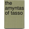 The Amyntas Of Tasso by Torquato Tasso