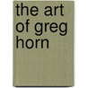 The Art of Greg Horn door Greg Horn