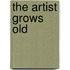 The Artist Grows Old