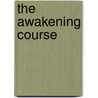 The Awakening Course by Joe Vitalie