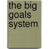 The Big Goals System by Zig Ziglar