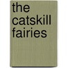 The Catskill Fairies by Virginia Wales Johnson