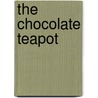 The Chocolate Teapot by Herbert David Lawrence