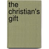 The Christian's Gift door Rufus Wheelwright Clark