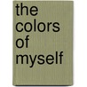 The Colors Of Myself door Dr. Karen Hutchins Pirnot
