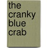 The Cranky Blue Crab by Dawn L. Watkins