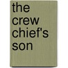 The Crew Chief's Son by Michael L. Clements