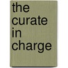 The Curate In Charge by Margaret Oliphant Oliphant