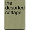 The Desorted Cottage by William Wordsworth