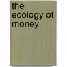 The Ecology Of Money door Richard Douthwaite