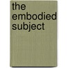 The Embodied Subject door John Muller