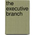The Executive Branch