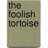The Foolish Tortoise door Richard Buckley