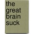 The Great Brain Suck