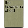 The Hawaiians of Old door Betty Dunford