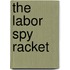 The Labor Spy Racket