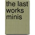 The Last Works Minis