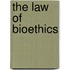 The Law of Bioethics