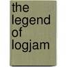 The Legend Of Logjam door Emily Gillespie Clement