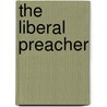 The Liberal Preacher door Thomas Russell Sullivan