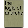 The Logic Of Anarchy door Charles Jones