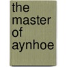 The Master Of Aynhoe door Sophie Amelia Prosser