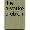 The N-Vortex Problem door Paul K. Newton