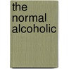 The Normal Alcoholic door William F. Kraft