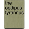 The Oedipus Tyrannus door William Sophocles