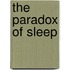 The Paradox of Sleep