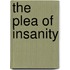 The Plea Of Insanity