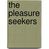 The Pleasure Seekers door Melanie George