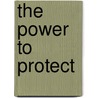 The Power to Protect door Catherine Button