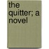 The Quitter; A Novel