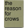 The Reason For Crows door Diane Glancy