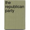 The Republican Party by Dale Anderson