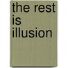 The Rest Is Illusion by Eric Arvin