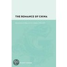 The Romance of China door John Rogers Haddad