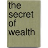 The Secret of Wealth door Owen Phelps