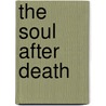 The Soul After Death door Fr Seraphim Rose
