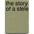 The Story Of A Stele