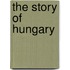 The Story Of Hungary