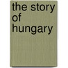 The Story Of Hungary by Rmin Vmbry