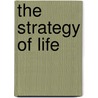 The Strategy Of Life by Arthur Porritt