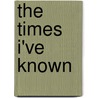 The Times I'Ve Known door Leon Delmanehy