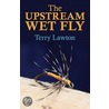 The Upstream Wet Fly by Terry Lawton