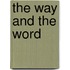 The Way And The Word